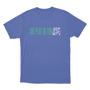 The Plot In You Teal Unisex T Shirt Blue